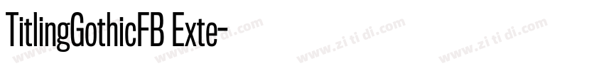 TitlingGothicFB Exte字体转换 TitlingGothicFB Exte字体转换